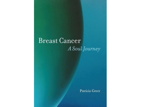 Livro Breast Cancer A Soul Journey Hardcover De Patricia Greer (inglês - Capa Dura)