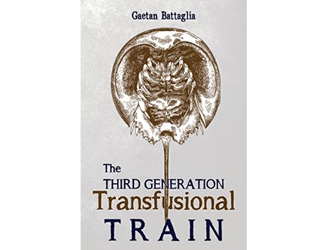 Livro The Third Generation Transfusional Train de Gaetan Battaglia (Inglês)