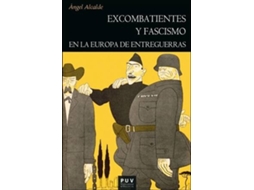 Livro Excombatientes Y Fascismo En La Europa De Entreguerras de Ángel Alcalde (Espanhol)