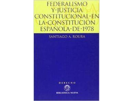 Livro Federalismo Y Justicia Constitucional En La Constitucion de Santiago Roura
