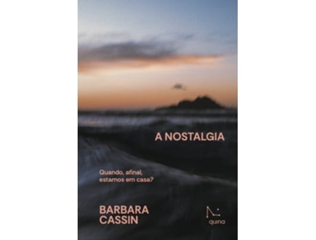 Livro A Nostalgia Quando, Afinal, Estamos Em Casa? Ulisses, Eneias, Arendt De Barbara Cassin (português Do Brasil)