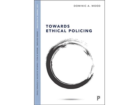 Livro Towards Ethical Policing de Dominic Wood (Inglês - Capa Dura)