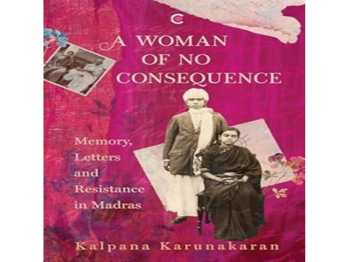 Livro A Woman of No Consequence Memory Letters and Resistance in Madras de Kalpana Karunakaran (Inglês)
