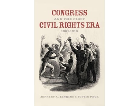 Livro congress and the first civil rights era, 1861-1918 de jeffery a. jenkins,justin peck (inglês)
