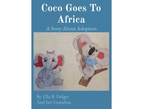 Livro Coco Goes To Africa: A Story About Adoption Ella B Delger, And Her Grandma (Inglês)