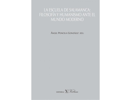 Livro La Escuela De Salamanca. Filosofía Y Humanismo Ante El Mundo Oderno de Angel Poncela González (Espanhol)