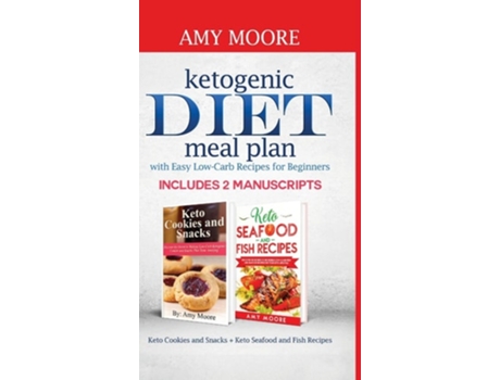 Livro Ketogenic Diet Meal Plan With Easy Low-carb Recipes For Beginners De Amy Moore (inglês - Capa Dura)