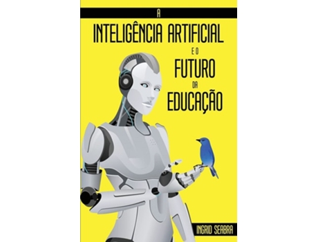 Livro A Inteligência Artificial E O Futuro Da Educação De Ingrid Seabra (português)