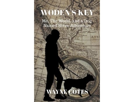 Livro Wodens Key Me, The World, And A Dog Named Steve Adventure De Wayne Cotes (inglês)