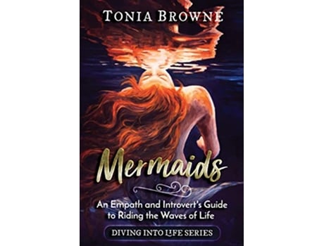 Livro Mermaids An Empath and Introverts Guide to Riding the Waves of Life de Tonia Browne (Inglês)