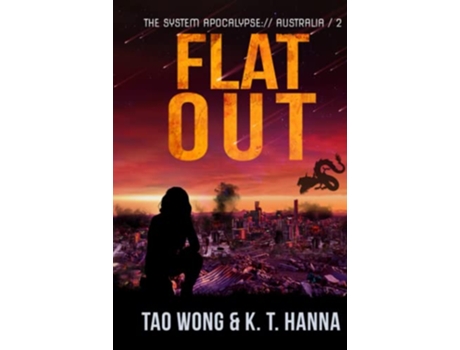 Livro Flat Out A PostApocalyptic LitRPG The System Apocalypse Australia de Tao Wong e K T Hanna (Inglês - Capa Dura)