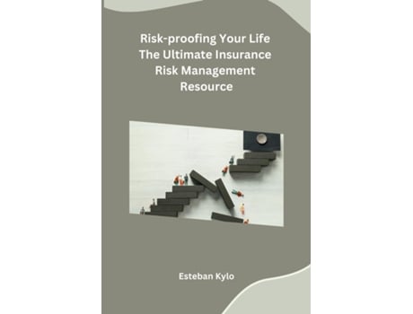 Livro Risk-proofing Your Life The Ultimate Insurance Risk Management Resource de Esteban Kylo (Inglês)