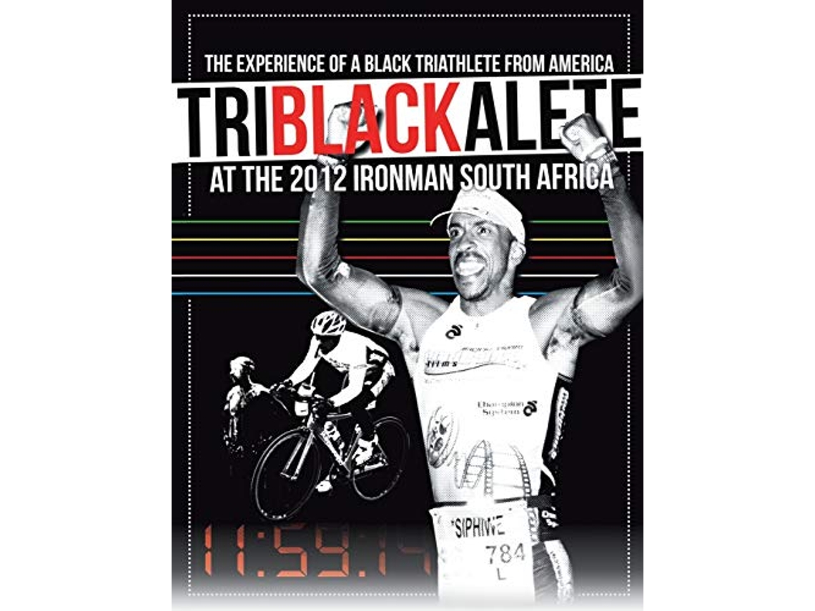 Livro Triblackalete The Experience of a Black Triathlete from America at the 2012 Ironman South Africa de Siphiwe Baleka (Inglês)