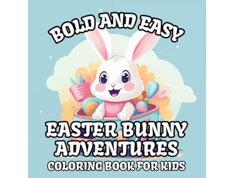 Livro Bold and Easy Easter Bunny Adventures Coloring Book for Kids de Katie Costa (Inglês)