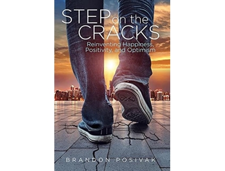 Livro Step On The Cracks Reinventing Happiness, Positivity, And Optimism De Brandon Posivak (inglês)