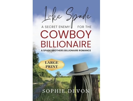 Livro Luke Spade - A Secret Enemy for the Cowboy Billionaire A Spade Brothers Billionaire Romance LARGE PRINT de Sophie Devon (Inglês)