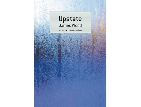 Livro Upstate de James Wood (Espanhol)