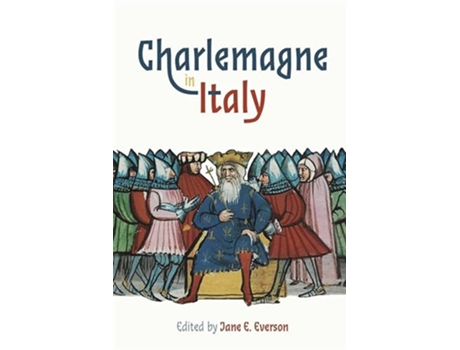 Livro Charlemagne in Italy Bristol Studies in Medieval Cultures de Jane E Everson Claudia Boscolo Leslie Zarker Morgan Franca Strologo (Inglês)