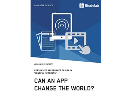 Livro Can an App change the world Persuasive Affordance Design in Mindful Meerkats de Jonas Wolterstorff (Inglês)