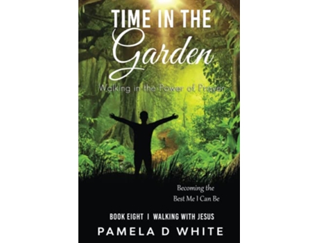 Livro Time in the Garden Walking in Prayer Walking with Jesus de Pamela White (Inglês)