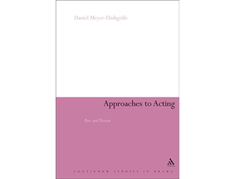 Livro Approaches to Acting Past and Present Continuum Collection de Daniel MeyerDinkgräfe (Inglês)