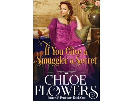 Livro If You Give A Smuggler A Secret De Chloe Flowers (inglês)
