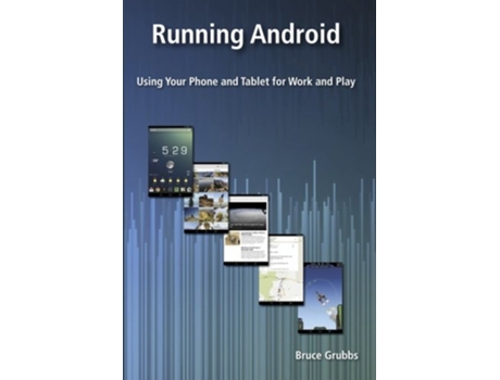 Livro Running Android Using Your Phone and Tablet for Work and Play de Bruce Grubbs (Inglês)