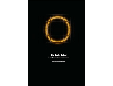 Livro The Circle, Cubed: Erecting the Temple in Four Dimensions Kaatryn MacMorgan-Douglas (Inglês)