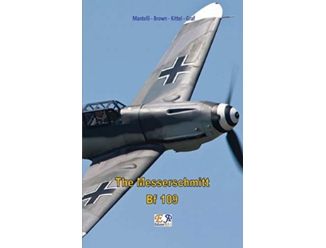 Livro The Messerschmitt Bf 109 de Mantelli - Brown Kittel - Graf (Inglês)