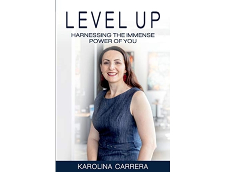 Livro Level Up Harnessing The Immense Power of YOU de Karolina Carrera (Inglês)