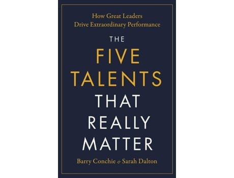 Livro The Five Talents That Really Matter How Great Leaders Drive Extraordinary Performance de Barry Conchie (Inglês)