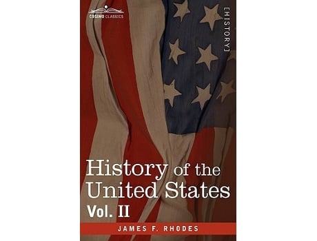 Livro History Of The United States From The Compromise Of 1850 To The Mckinley-bryan Campaign Of 1896, Vol. Ii De James F Rhodes (inglês - Capa Dura)