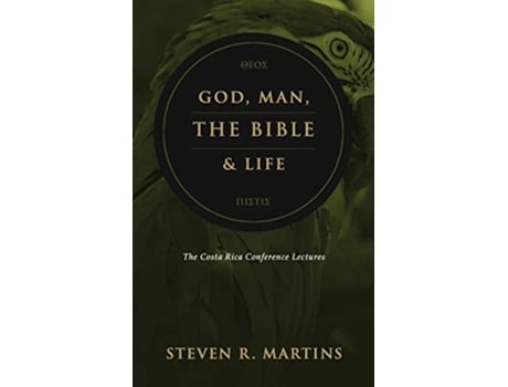 Livro God Man the Bible Life The Costa Rica Conference Lectures de Steven R Martins (Inglês)