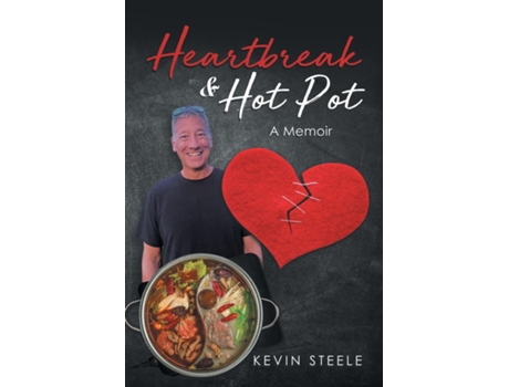 Livro Heartbreak amp Hot Pot A Memoir de Kevin Steele (Inglês)