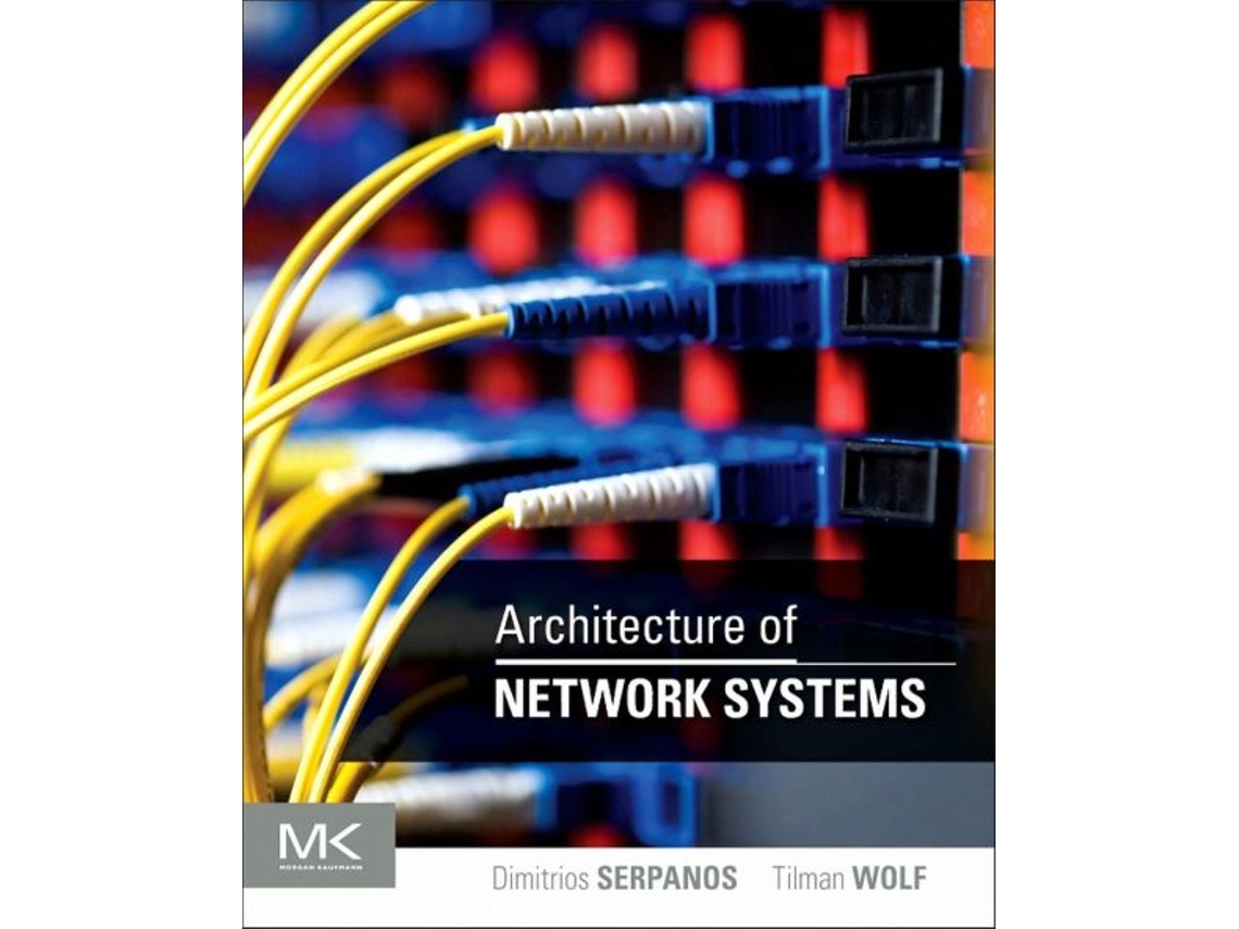 Livro Architecture of Network Systems de Dimitrios Serpanos e Tilman Wolf (Inglês)
