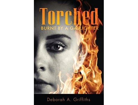 Livro Torched Burnt By A Gaslighter de Deborah Griffiths (Inglês)