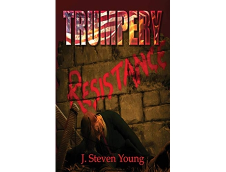 Livro Trumpery Resistance de J Steven Young (Inglês)