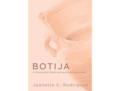 Livro Botija A Shattered Identity Restored By Grace de Joanette C Rodriguez (Inglês - Capa Dura)