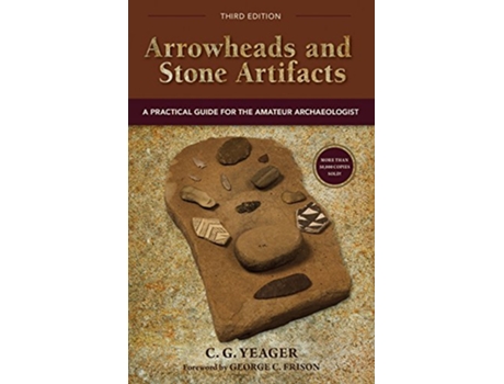 Livro Arrowheads and Stone Artifacts Third Edition A Practical Guide for the Amateur Archaeologist The Pruett Series de CG Yeager (Inglês)