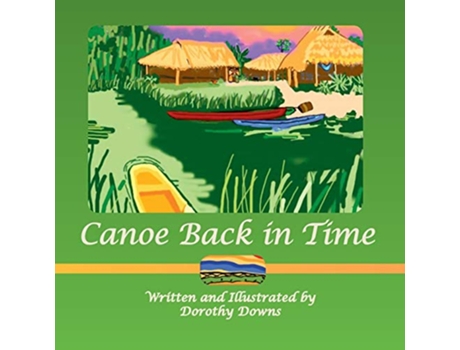 Livro Canoe Back in Time de Dorothy Downs (Inglês)