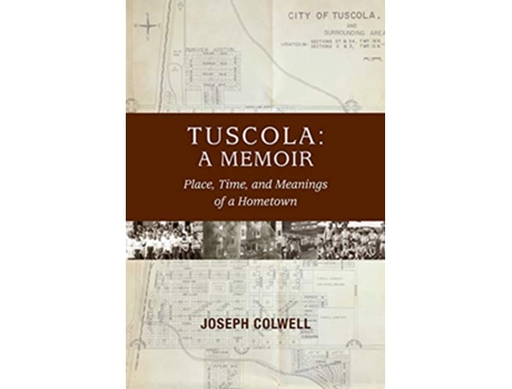 Livro Tuscola A Memoir Place Time and Meaning of Hometown de Joseph Colwell (Inglês)