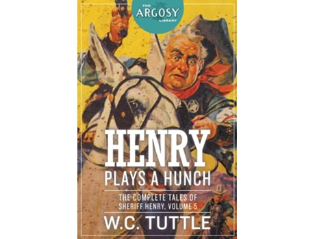 Livro Henry Plays A Hunch The Complete Tales Of Sheriff Henry, Volume 5 De W C Tuttle (inglês)