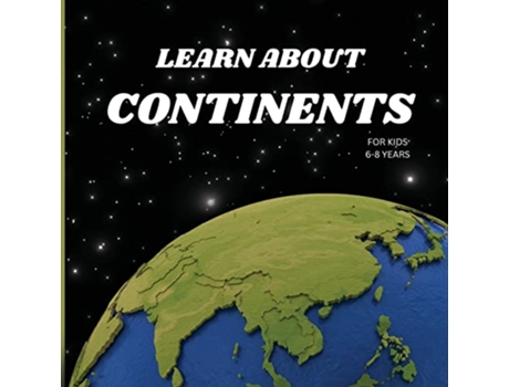Livro Learn About Continents Book for Kids 68 Years de Russ West (Inglês)