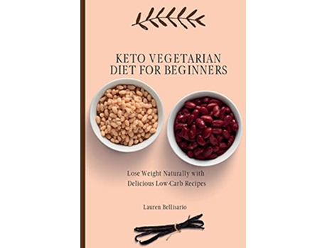 Livro Keto Vegetarian Diet for Beginners Lose Weight Naturally with Delicious LowCarb Recipes de Lauren Bellisario (Inglês)