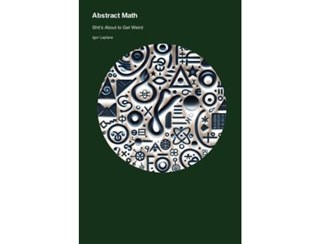 Livro Abstract Math Shits About to Get Weird de Igor Laplace (Inglês)