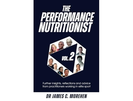 Livro The Performance Nutritionist Vol. 2 Insights, reflections and advice from practitioners working in elite sport de Dr James C Morehen (Inglês)