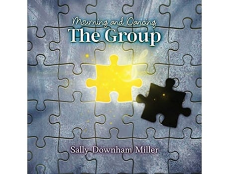 Livro Mourning and Dancing The Group A Curriculum for Grief Support Groups de Sally Downham Miller (Inglês)