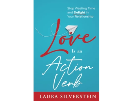 Livro Love Is an Action Verb Stop Wasting Time and Delight in Your Relationship DIY Relationship SelfHelp Series de Laura Silverstein (Inglês)