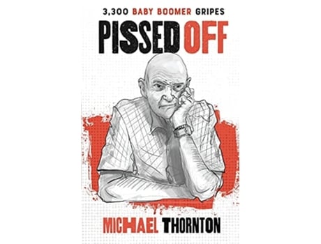 Livro Pissed Off 3300 Baby Boomer Gripes De Michael Thornton (inglês)