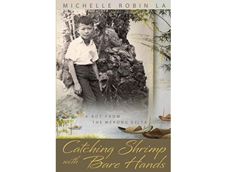 Livro Catching Shrimp with Bare Hands A Boy from the Mekong Delta de Michelle Robin La (Inglês)